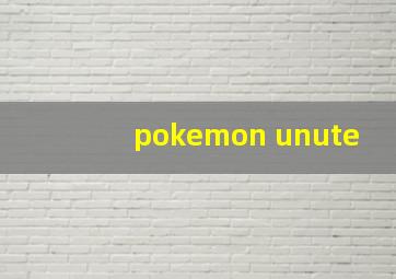 pokemon unute